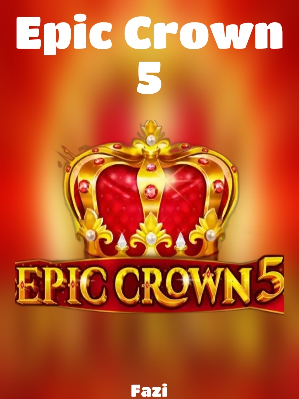 Epic Crown 5 slot Fazi