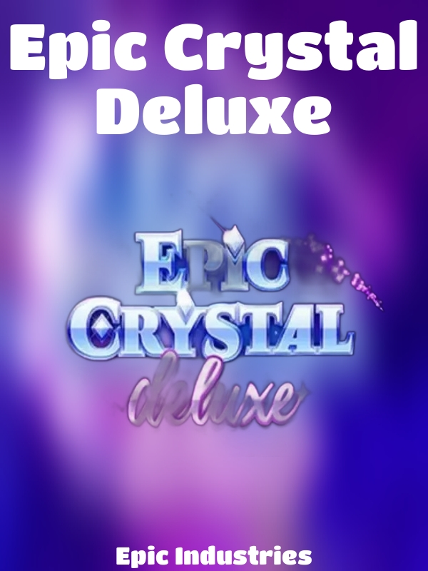 Epic Crystal Deluxe slot Epic Industries