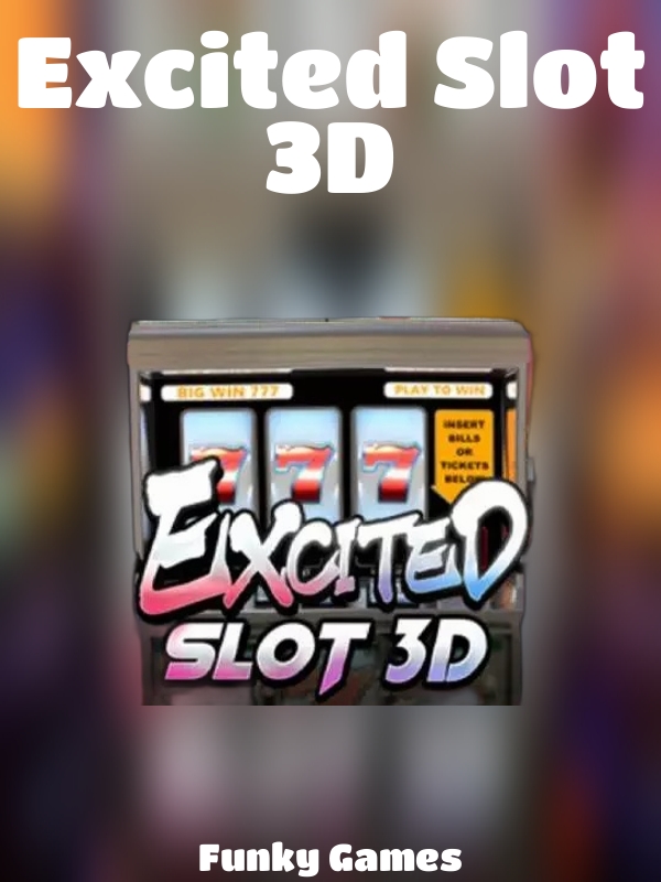 Excited Slot 3D slot Funky Games