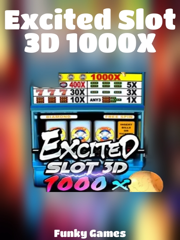 Excited Slot 3D 1000X slot Funky Games