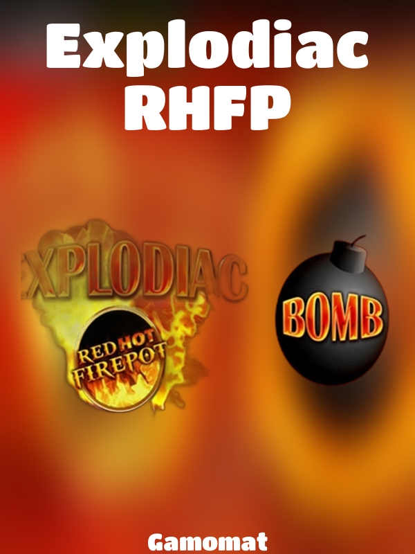 Explodiac RHFP slot Gamomat