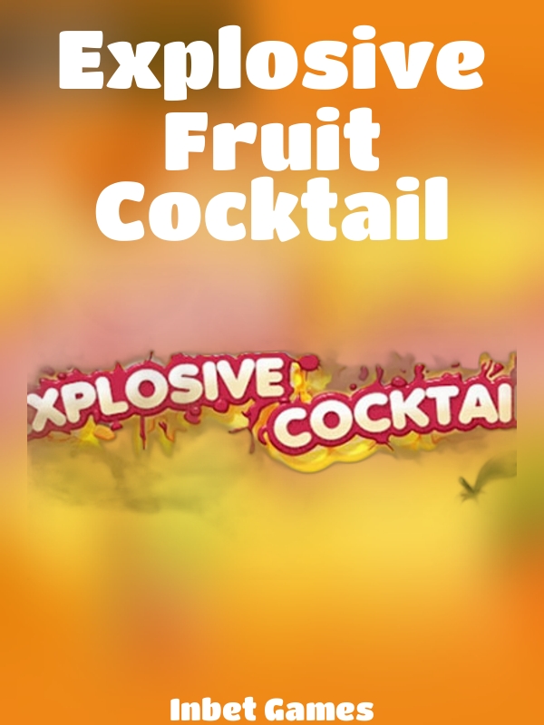 Explosive Fruit Cocktail slot Inbet Games