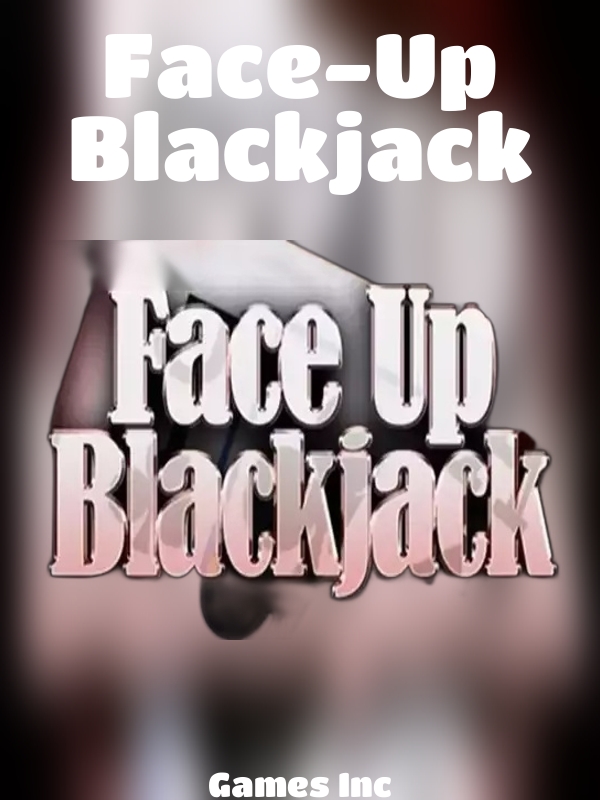 Face-Up Blackjack slot Games Inc