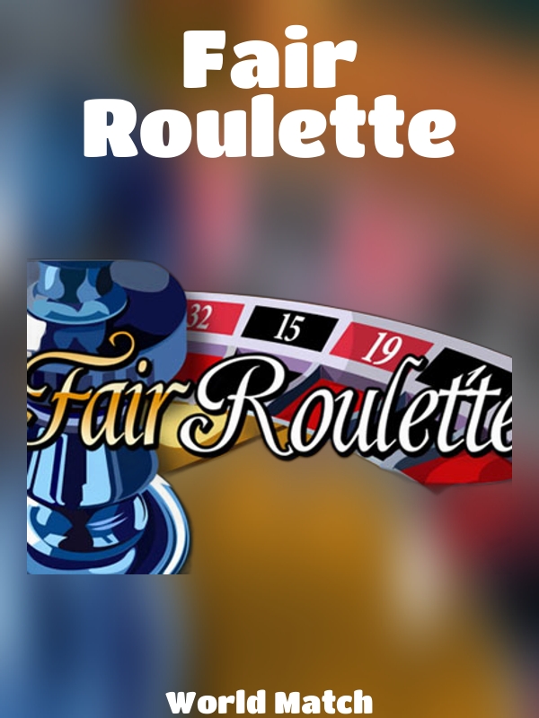 Fair Roulette slot World Match