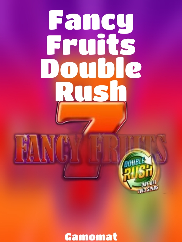 Fancy Fruits Double Rush slot Gamomat