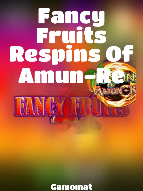 Fancy Fruits Respins Of Amun-Re slot Gamomat