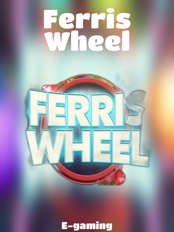 Ferris Wheel slot E-gaming