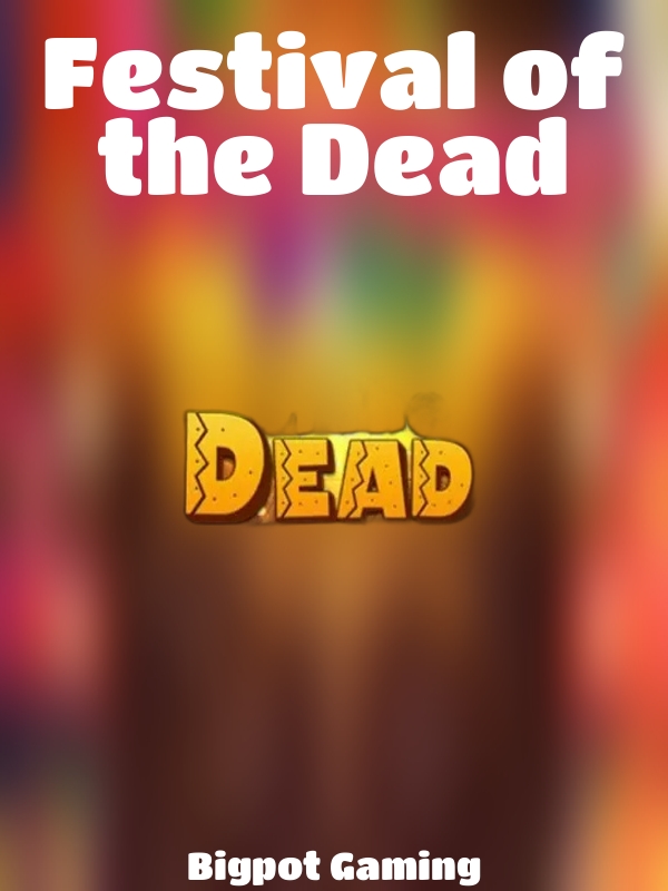 Festival of the Dead slot Bigpot Gaming