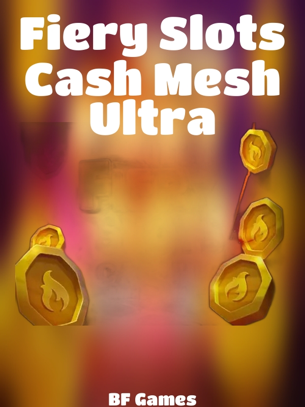 Fiery Slots Cash Mesh Ultra slot BF Games