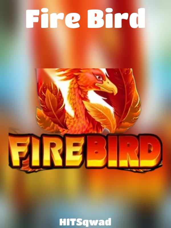 Fire Bird slot HITSqwad