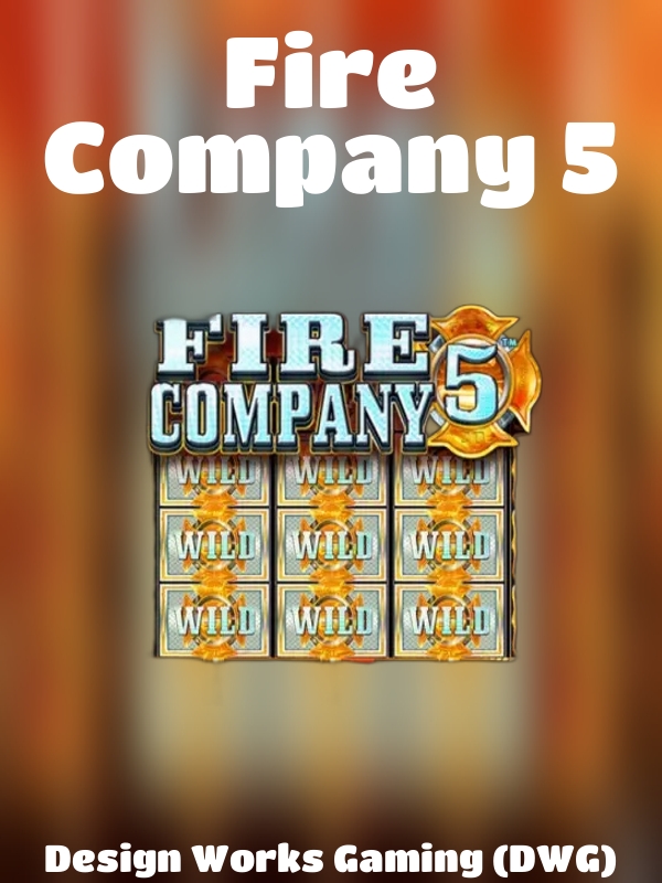 Fire Company 5 slot Design Works Gaming (DWG)