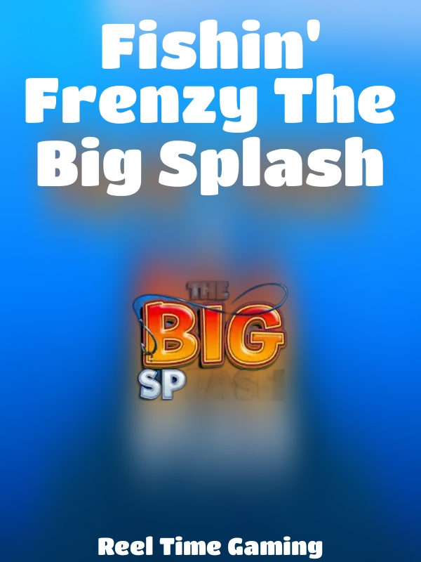 Fishin' Frenzy The Big Splash slot Reel Time Gaming