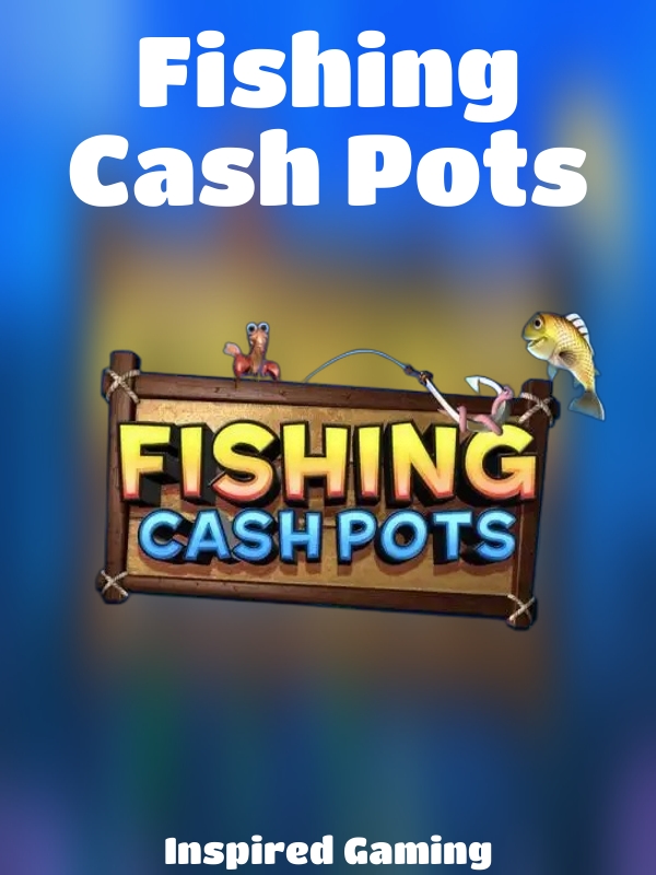 Fishing Cash Pots slot Inspired Gaming