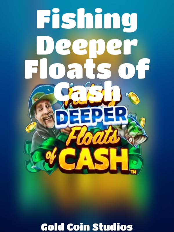 Fishing Deeper Floats of Cash slot Gold Coin Studios