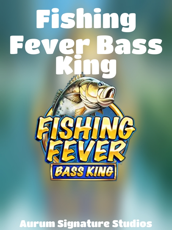 Fishing Fever Bass King slot Aurum Signature Studios