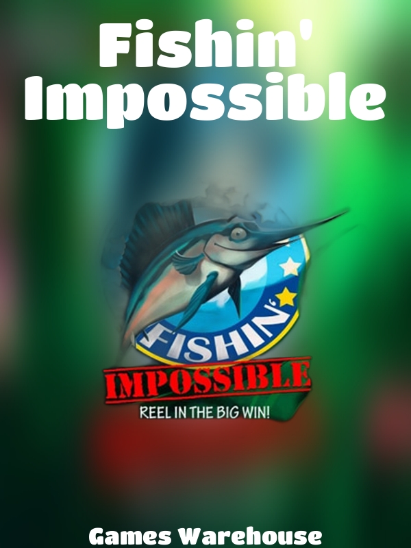 Fishin' Impossible slot Games Warehouse