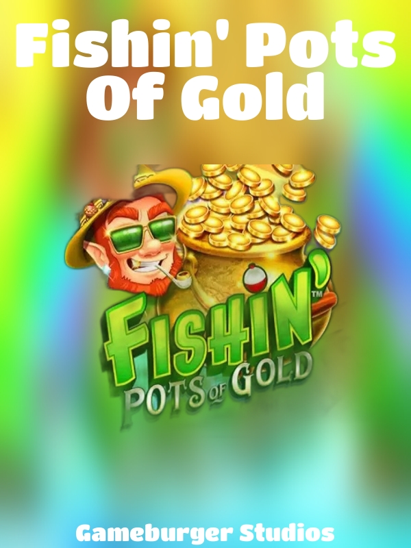 Fishin' Pots Of Gold slot Gameburger Studios