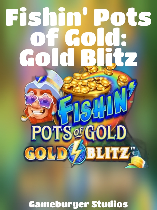 Fishin' Pots of Gold: Gold Blitz slot Gameburger Studios