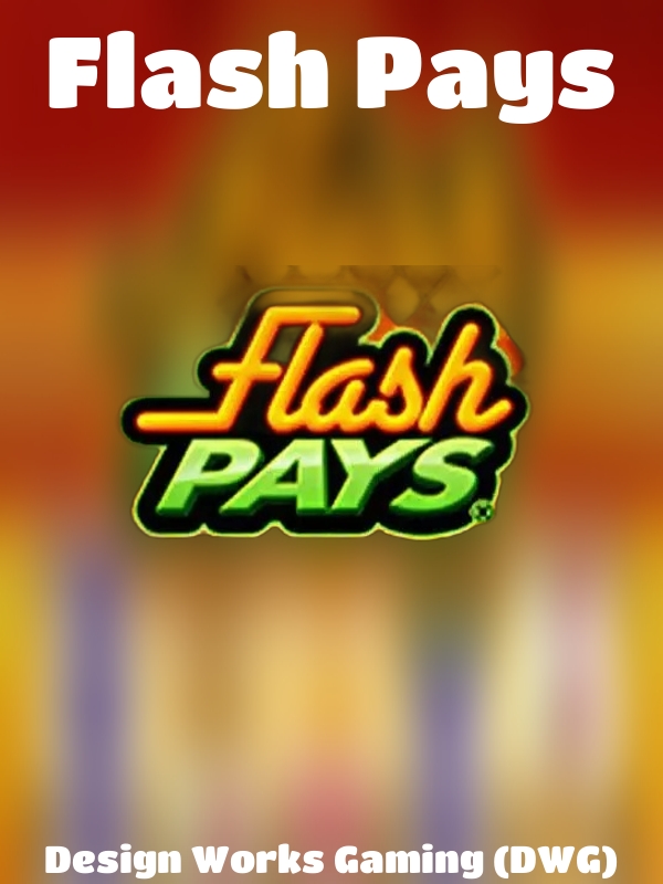 Flash Pays slot Design Works Gaming (DWG)