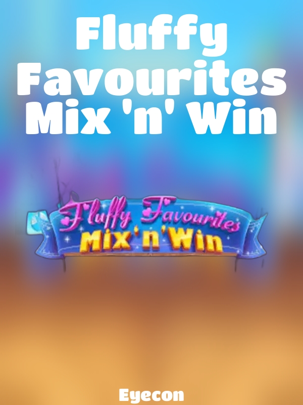 Fluffy Favourites Mix 'n' Win slot Eyecon