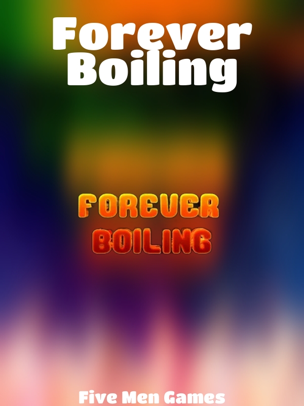 Forever Boiling slot Five Men Games