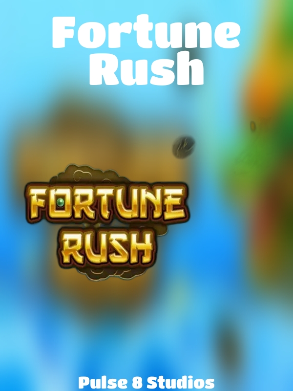 Fortune Rush slot Pulse 8 Studios