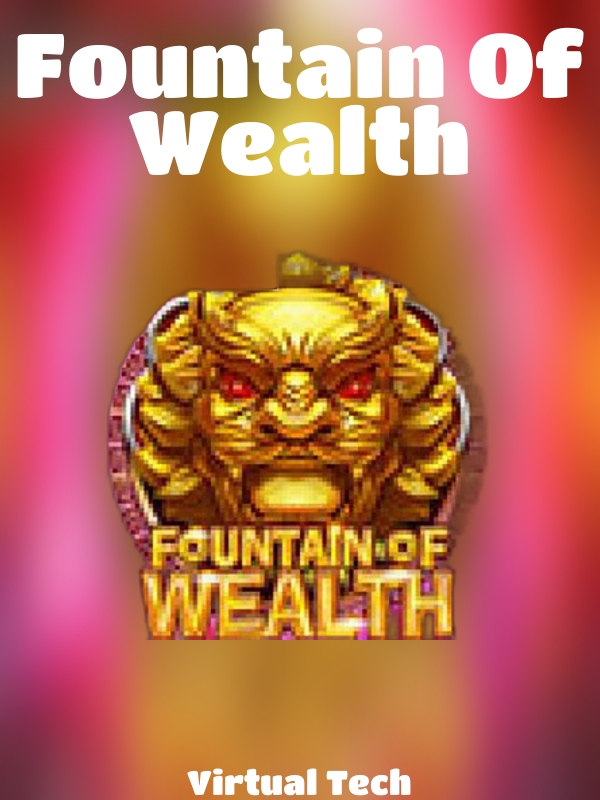 Fountain Of Wealth slot Virtual Tech