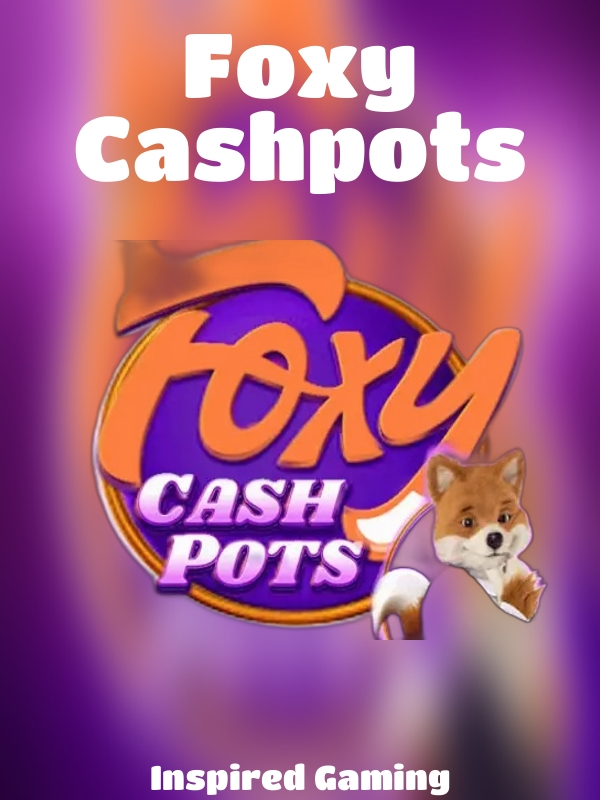 Foxy Cashpots slot Inspired Gaming