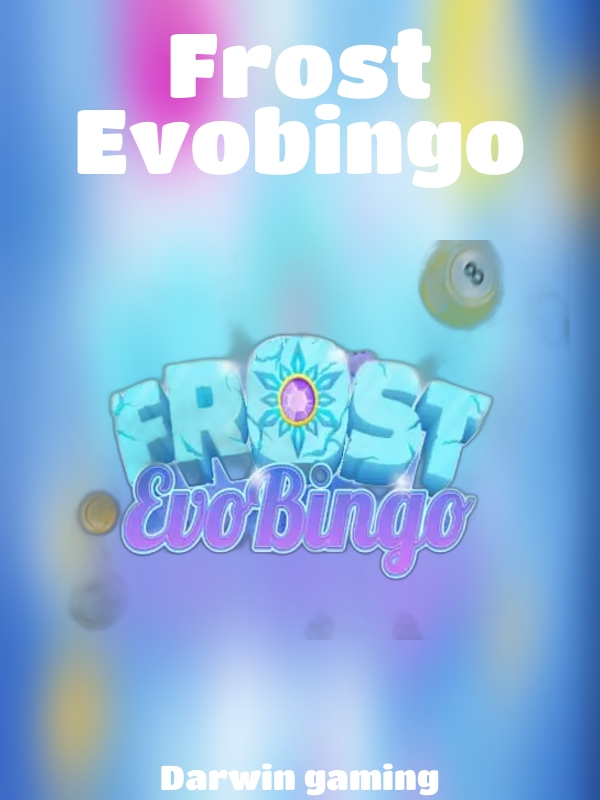 Frost Evobingo slot Darwin gaming