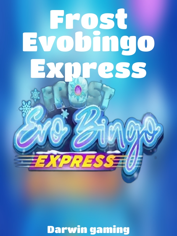 Frost Evobingo Express slot Darwin gaming