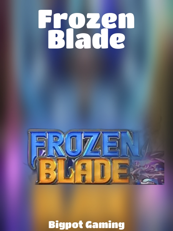 Frozen Blade slot Bigpot Gaming