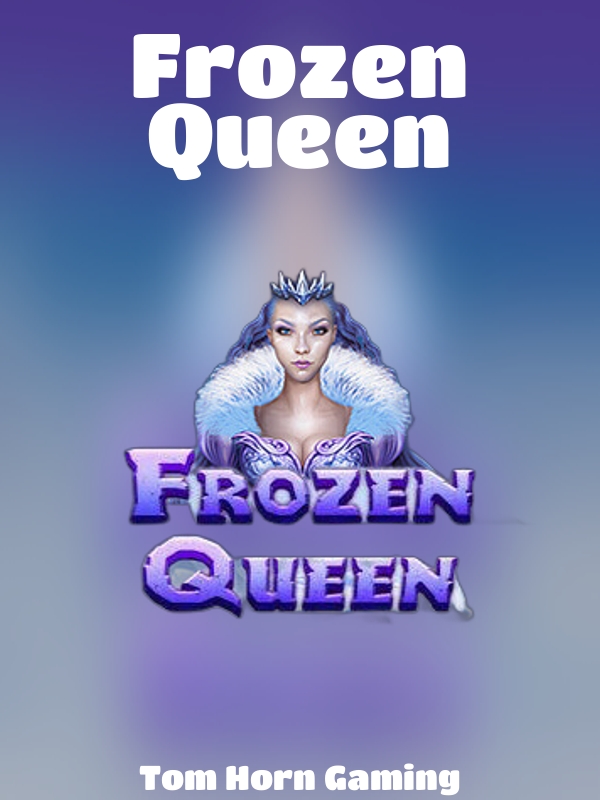 Frozen Queen slot Tom Horn Gaming