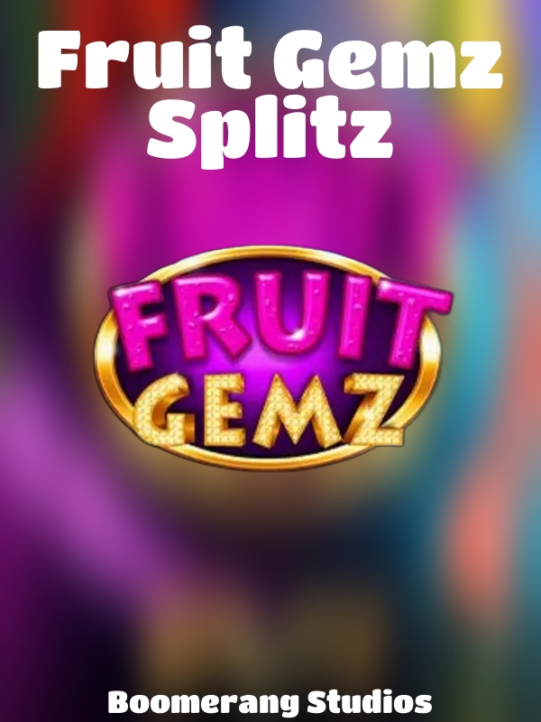 Fruit Gemz Splitz slot Boomerang Studios