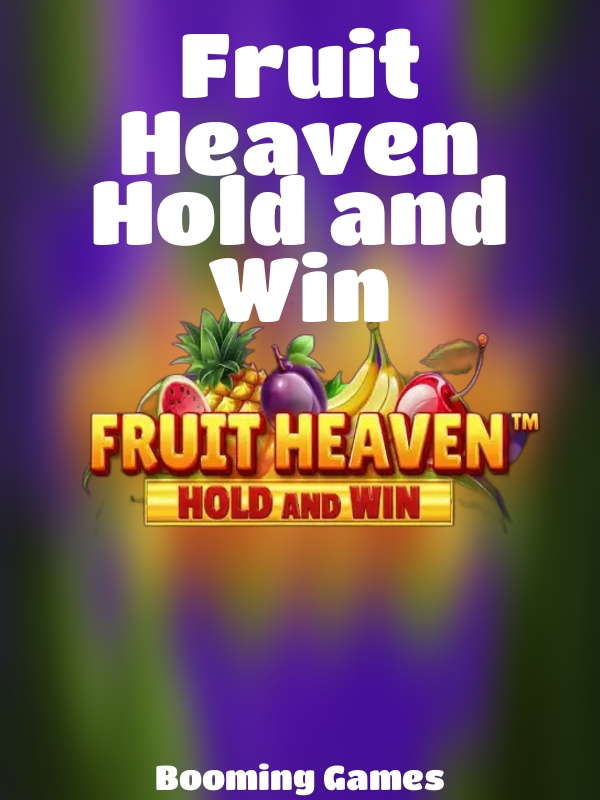 Fruit Heaven Hold and Win slot Booming Games