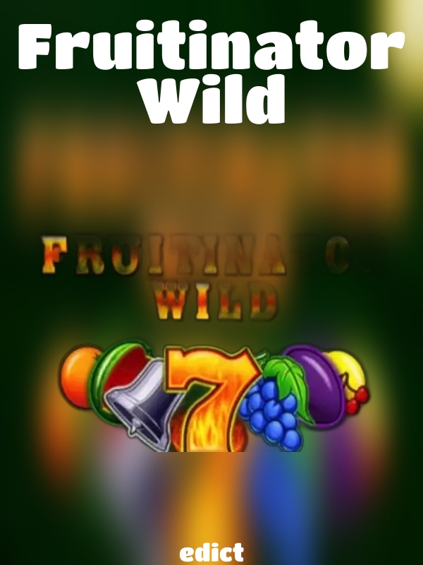 Fruitinator Wild slot edict