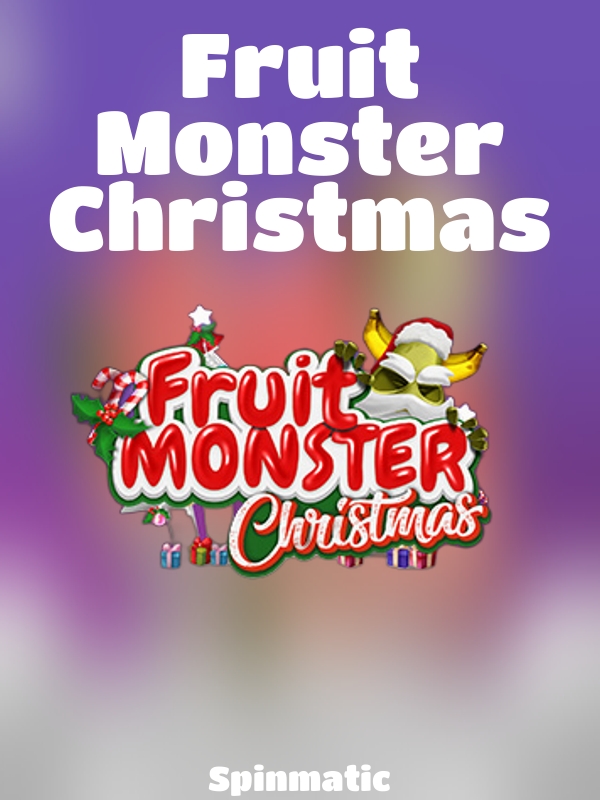 Fruit Monster Christmas slot Spinmatic