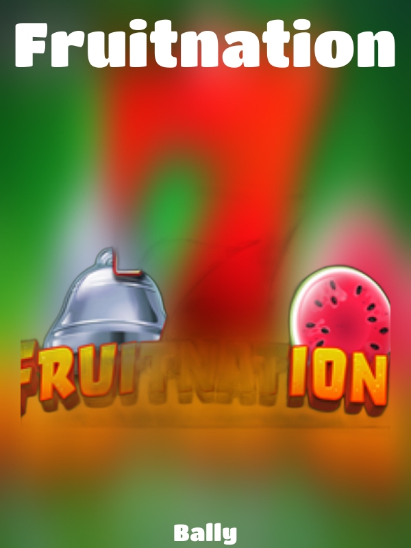 Fruitnation slot Bally