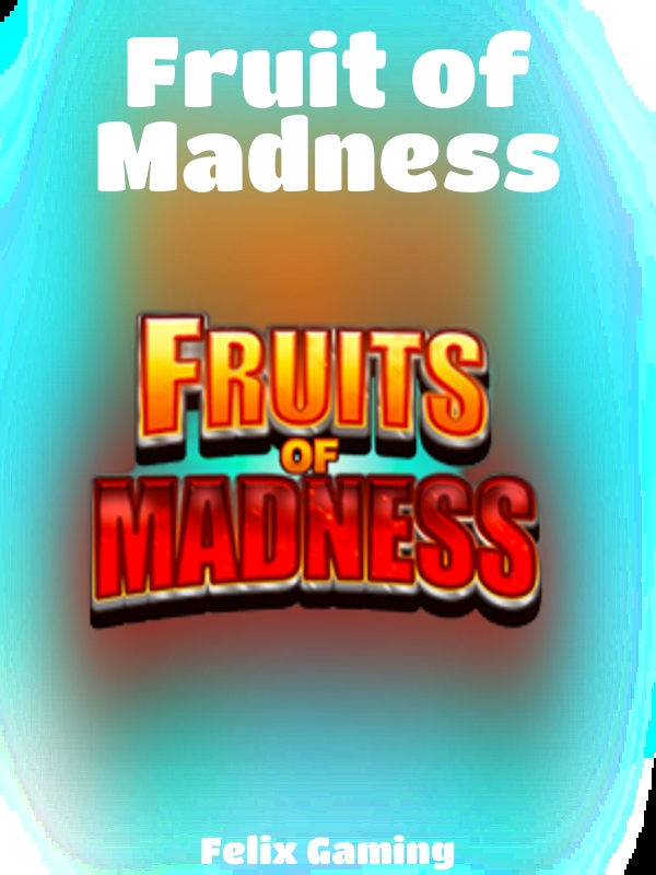 Fruit of Madness slot Felix Gaming