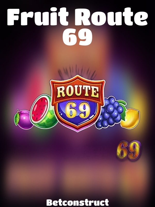 Fruit Route 69 slot Betconstruct