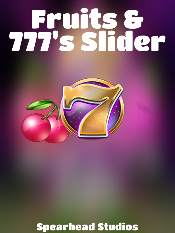 Fruits & 777's Slider slot Spearhead Studios