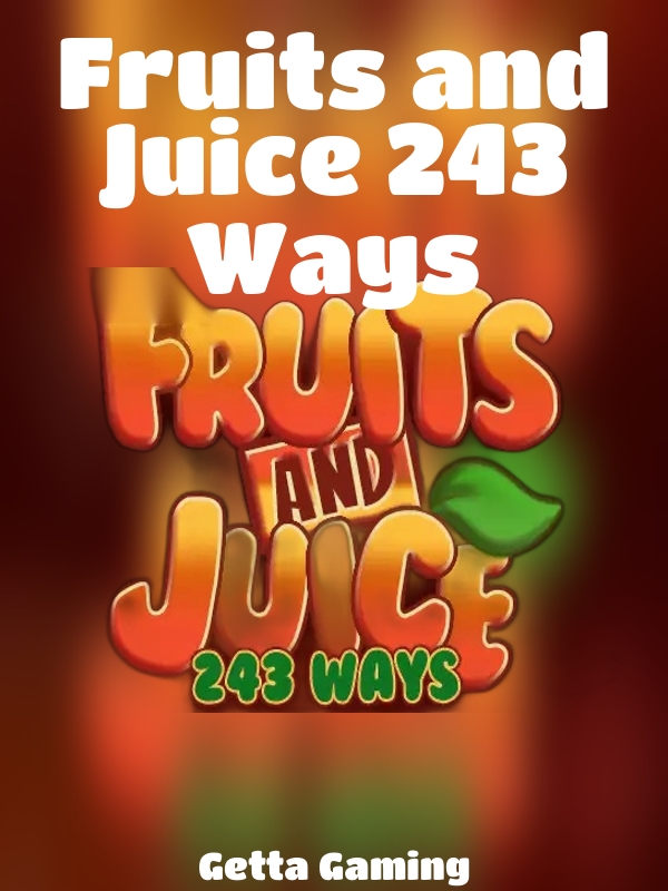 Fruits and Juice 243 Ways slot Getta Gaming