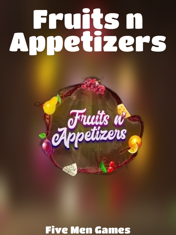 Fruits n Appetizers slot Five Men Games