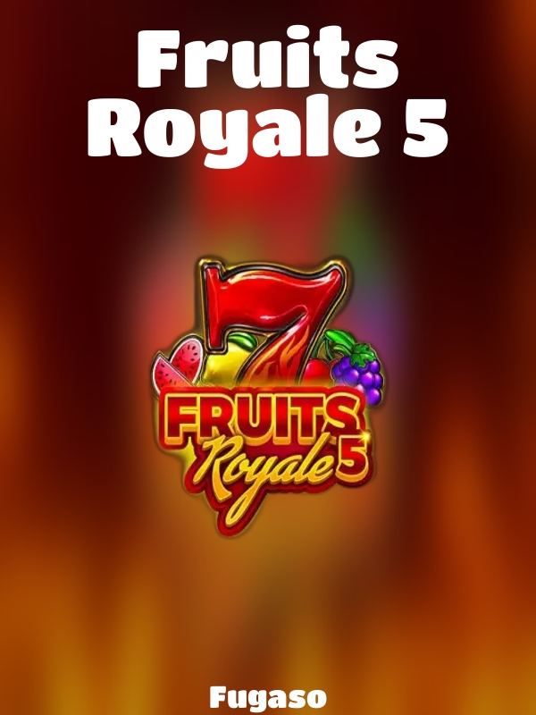 Fruits Royale 5 slot Fugaso