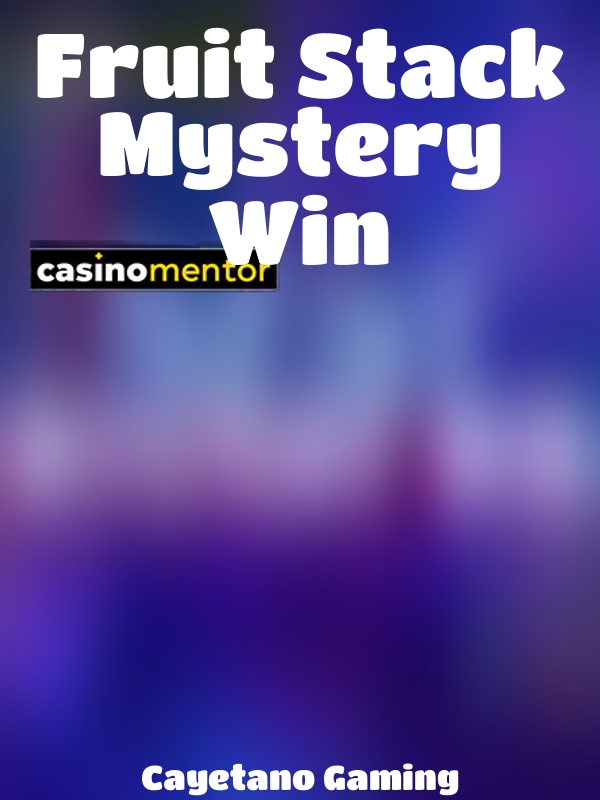 Fruit Stack Mystery Win slot Cayetano Gaming