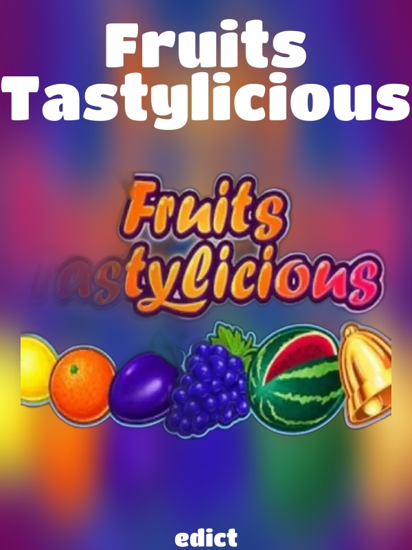 Fruits Tastylicious slot edict