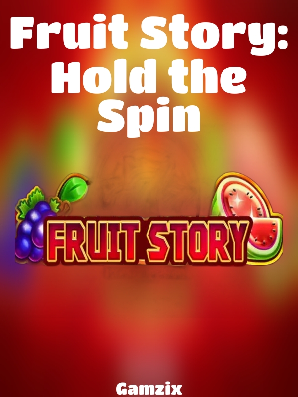 Fruit Story: Hold the Spin slot Gamzix