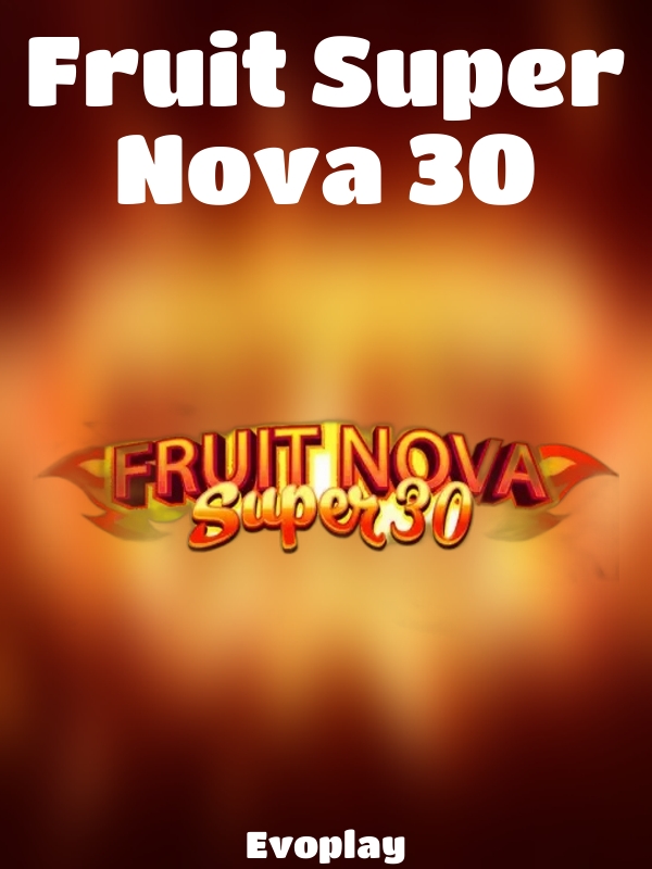 Fruit Super Nova 30 slot Evoplay