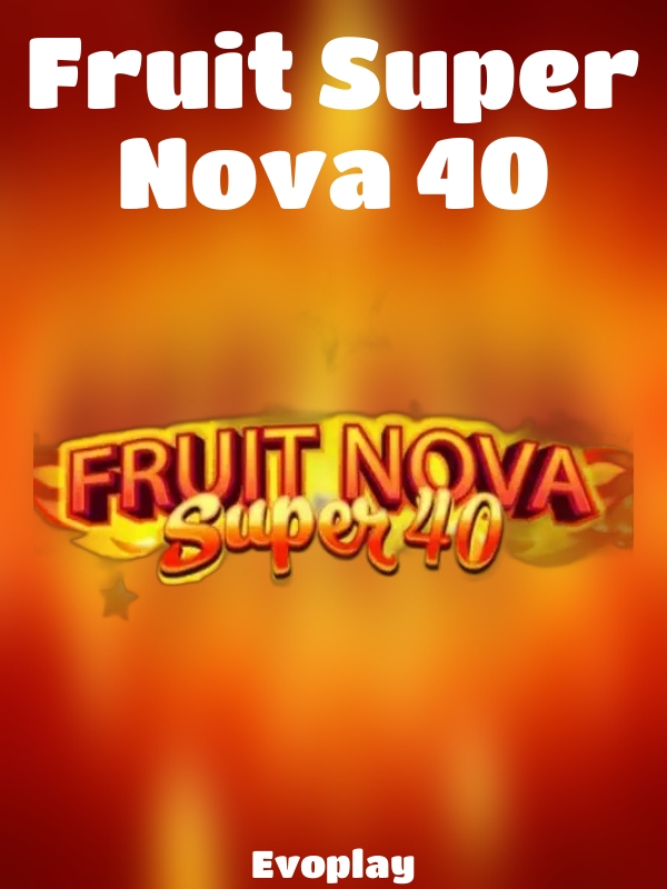 Fruit Super Nova 40 slot Evoplay