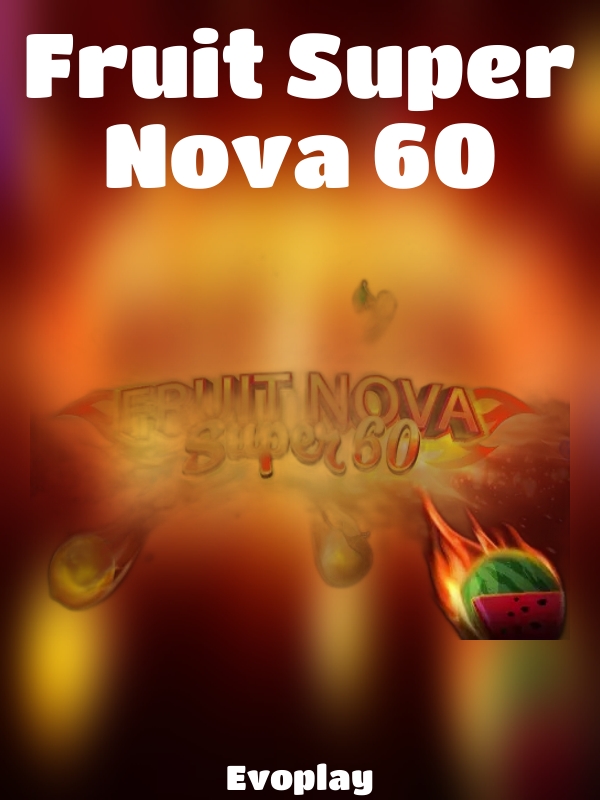 Fruit Super Nova 60 slot Evoplay