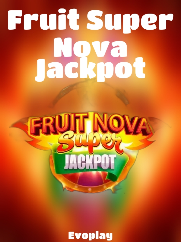 Fruit Super Nova Jackpot slot Evoplay